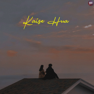 Kaise Hua