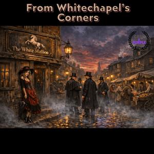 From Whitechapel’s Corners