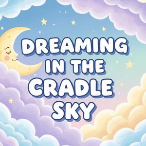 Dreaming in the Cradle Sky