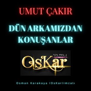 Dün Arkamızdan Konuşanlar