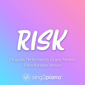 Risk (Originally Performed by Gracie Abrams) (Piano Karaoke Version)