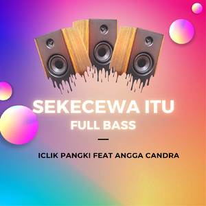 Sekecewa Itu (Full Bass)