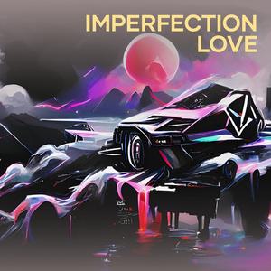 Imperfection Love