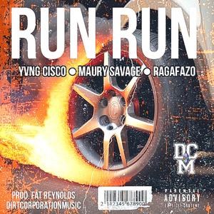 Run Run (feat. Maury Savage, Yvng Cisco & RafaGazo)
