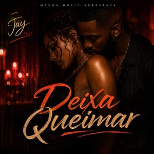 Deixa Queimar (Jay)