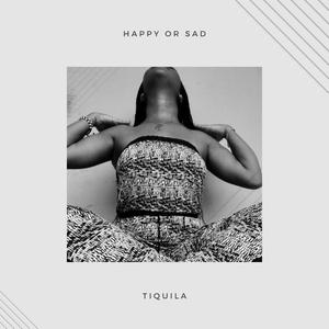 Happy or Sad (feat. Tiquila)