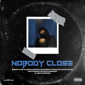 NOBODY CLOSE (feat. System the One)