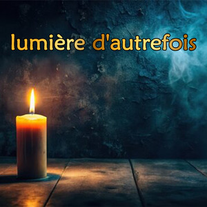 lumière d'autrefois
