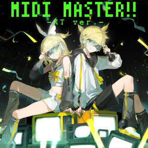 MIDI MASTER!!-NT ver.- (feat. 鏡音リン&鏡音レン)