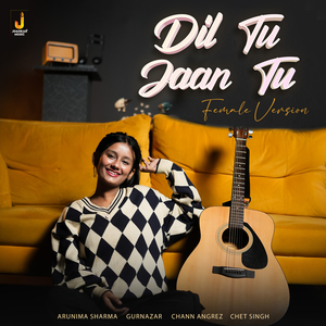 Dil Tu Jaan Tu (Female Version)