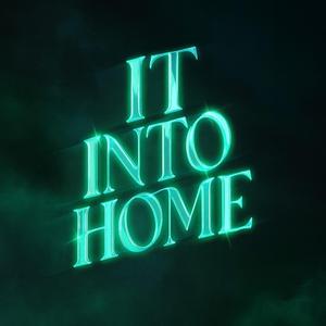 It Into Home