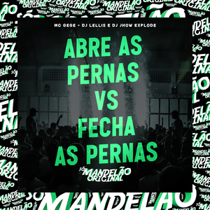 Abre as Pernas Vs Fecha as Pernas