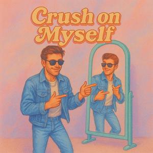 Crush on myself