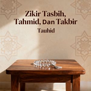 Zikir Tasbih, Tahmid, Dan Takbir