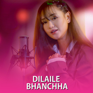 Dilaile Bhanchha