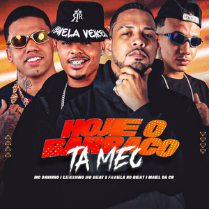 Hoje o Barraco Ta Mec