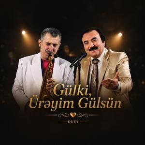 Gülki Ürəyim Gülsün (Aşıqlar feat Səyyad Əlizadə)