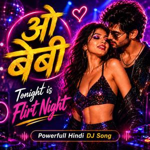 Oh Baby | The Ultimate Flirt Anthem | DJ Dance
