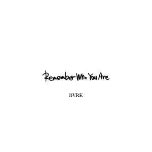 Remember Who You Are
