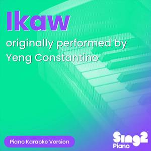 Ikaw (Originally Performed by Yeng Constantino) (Piano Karaoke Version)