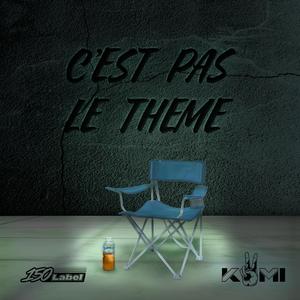 C'est pas le thème