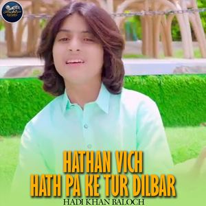 Hathan Vich Hath Pa Ke Tur Dilbar