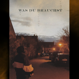 WAS DU BRAUCHST