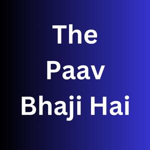 The Paav Bhaji Hai