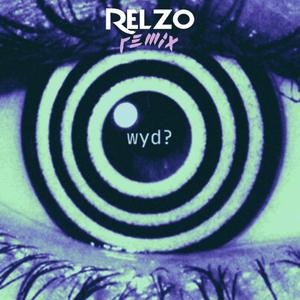 WYD? (RELZO Remix)