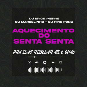 AQUECIMENTO DO SENTA SENTA PRA ELAS REBOLAR ATE O CHÃO