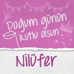 Doğum Günün Kutlu Olsun Nilüfer