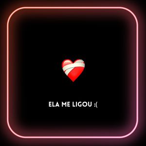 Ela Me Ligou