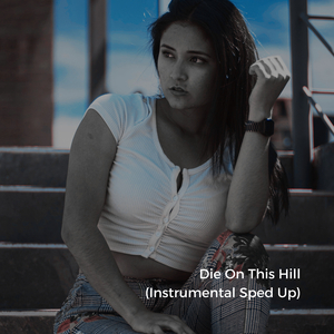 Die On This Hill (Instrumental Sped Up)