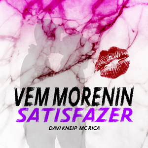 Vem Morenin Satisfazer