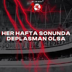 Her Hafta Sonunda Deplasman Olsa