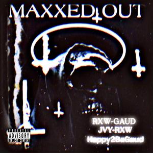 MAXXED OUT (3:33 Pt. 2) (feat. JVY-RXW & Happy2BaGaud)