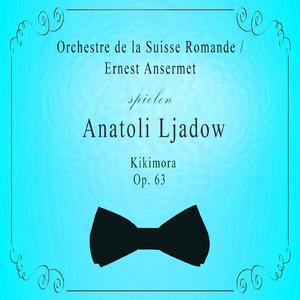 Orchestre de la Suisse Romande / Ernest Ansermet spielen: Anatoli Ljadow: Kikimora, Op. 63