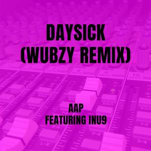 Daysick (Wubzy Remix)