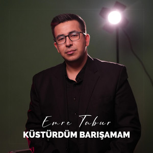 Küstürdüm Barışamam