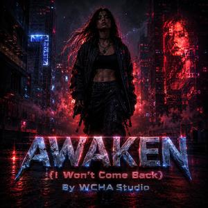AWAKEN (I Won’t Come Back)