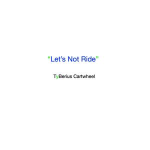 Let's Not Ride