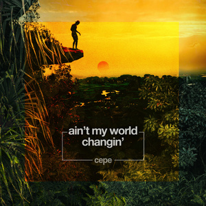 Ain't My World Changin'