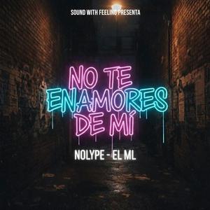 NO TE ENAMORES DE MI (feat. ElML)
