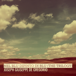 Nel blu dipinto di blu (The Trilogy)
