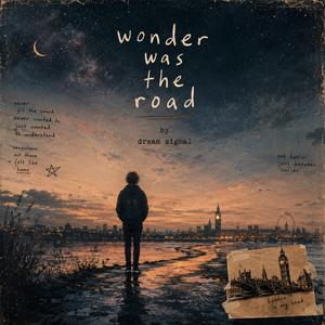 Wonder Was The Road