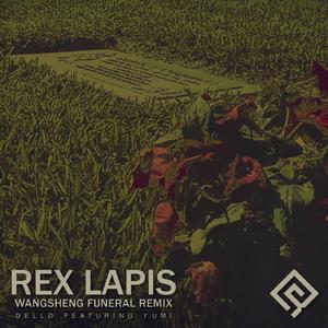 Rex Lapis (Wangsheng Funeral Remix)