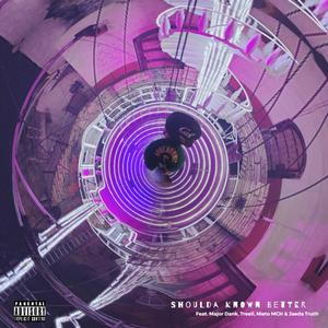 Shoulda Known Better (feat. MajorDank, Treeli, Nieto MCH & Jaeda Truth)