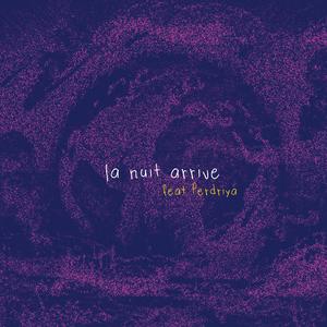 La nuit arrive (feat. Perdriya)