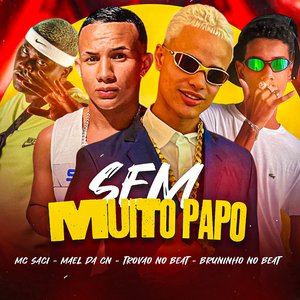 Sem Muito Papo (feat. Mc Saci)