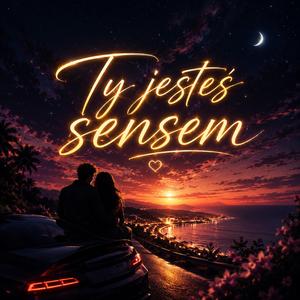 Ty jesteś sensem